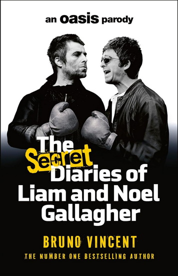 The Secret Diaries of Liam and Noel Gallagher: An Oasis Parody - BRUNO VINCENT