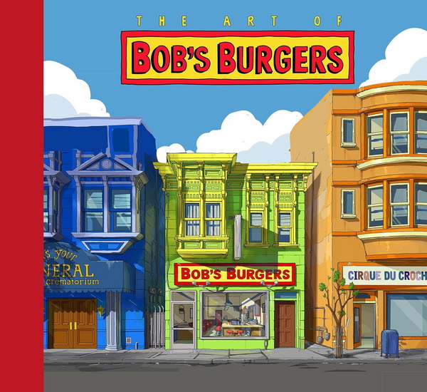 The Art of Bob&#39;s Burgers (TM) - LOREN BOUCHARD