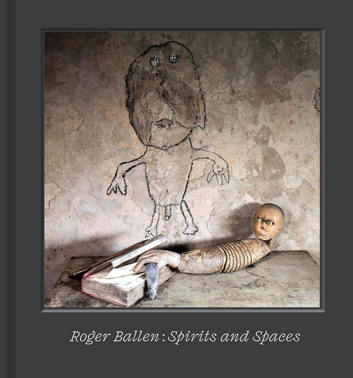 Roger Ballen: Spirits and Spaces - ROGER BALLEN