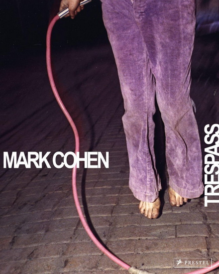 Mark Cohen: Trespass - PHILLIP PRODGER