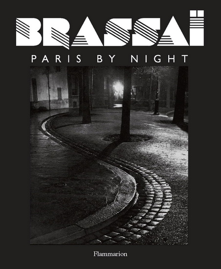 Brassai: Paris by Night - BRASSAÏ