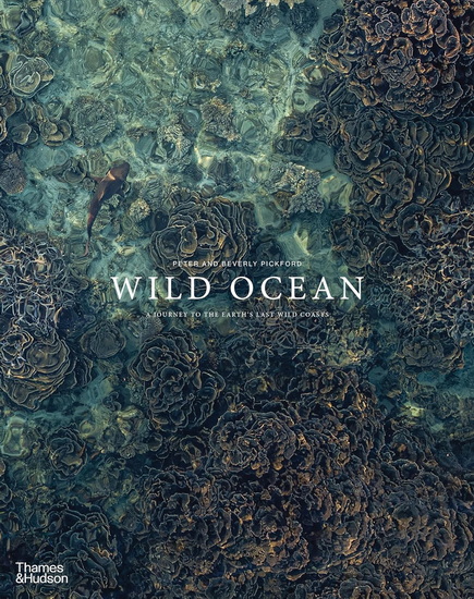 Wild Ocean: A Journey to the Earth&#39;s Last Wild Coasts - PETER PICKFORD - BEVERLY PICKFORD