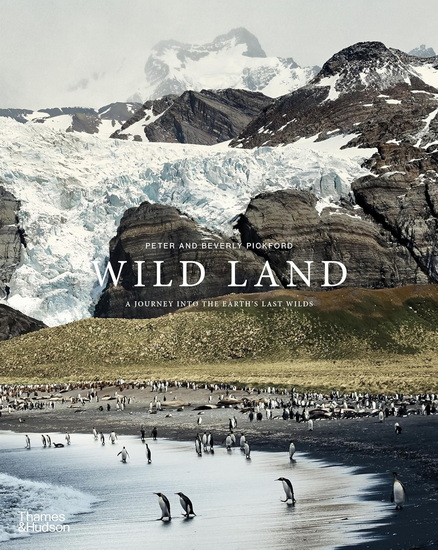 Wild Land: A Journey into the Earth&#39;s Last Wilds - PETER PICKFORD - BEVERLY PICKFORD