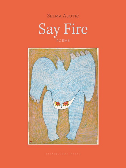 Say Fire - SELMA ASOTIC