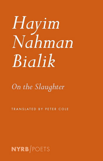On the Slaughter - HAYIM NAHMAN BIALIK - PETER COLE