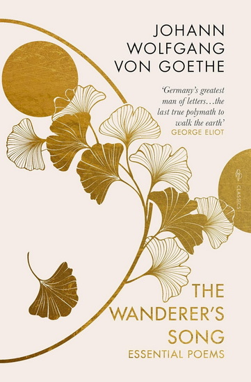 The Wanderer&#39;s Song: Essential Poems - JOHANN WOLFGANG VON GOETHE