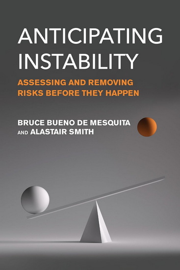 Anticipating Instability: Assessing and Removing Risks Before They Happen - BRUCE BUENO DE MESQUITA - ALASTAIR SMITH