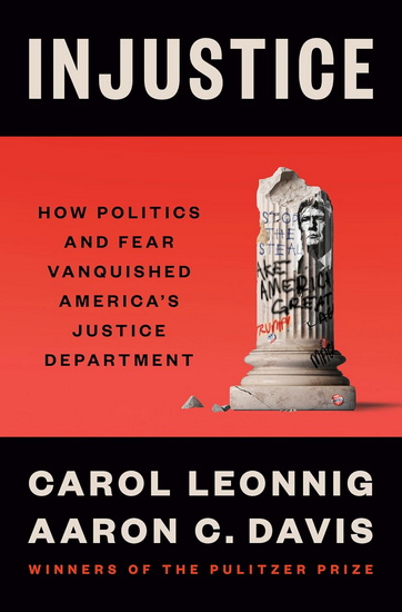 Justice Denied - CAROL LEONNIG - AARON DAVIS
