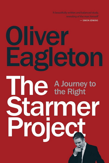 The Starmer Project: A Journey to the Right - OLIVER EAGLETON