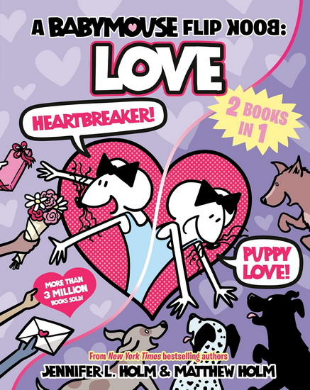 A Babymouse Flip Book: LOVE (Heartbreaker + Puppy Love): (A Graphic Novel) - JENNIFER L HOLM - MATTHEW HOLM