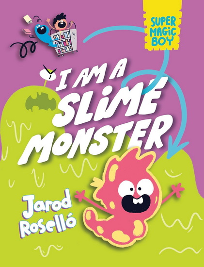 Super Magic Boy: I Am a Slime Monster: (A Graphic Novel) - JAROD ROSELLÓ
