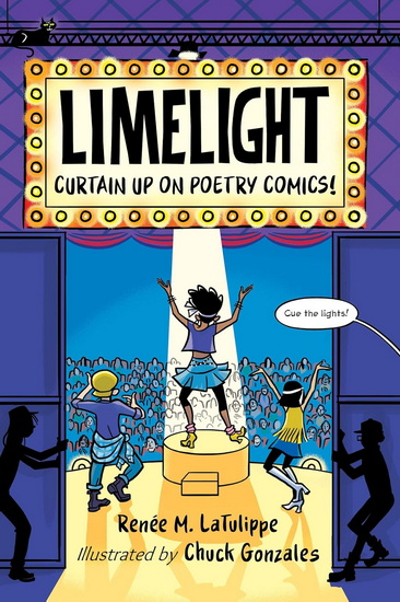 Limelight: Curtain Up on Poetry Comics! - RENEE LATULIPPE - CHUCK GONZALES