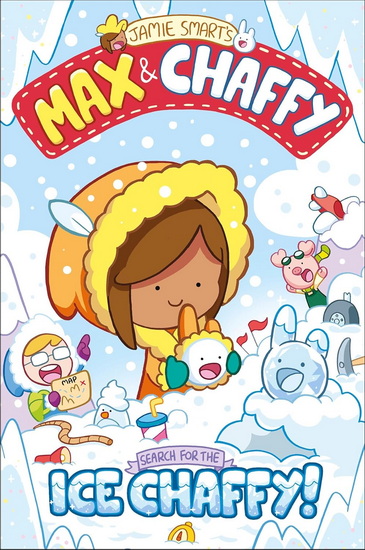 Max and Chaffy: Search for the Ice Chaffy - JAMIE SMART