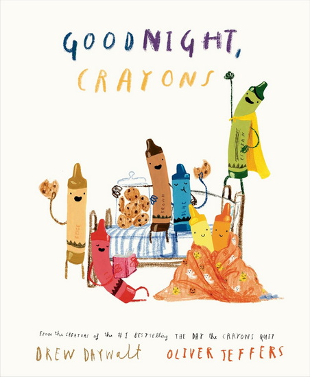 Goodnight, Crayons - DREW DAYWALT - OLIVER JEFFERS