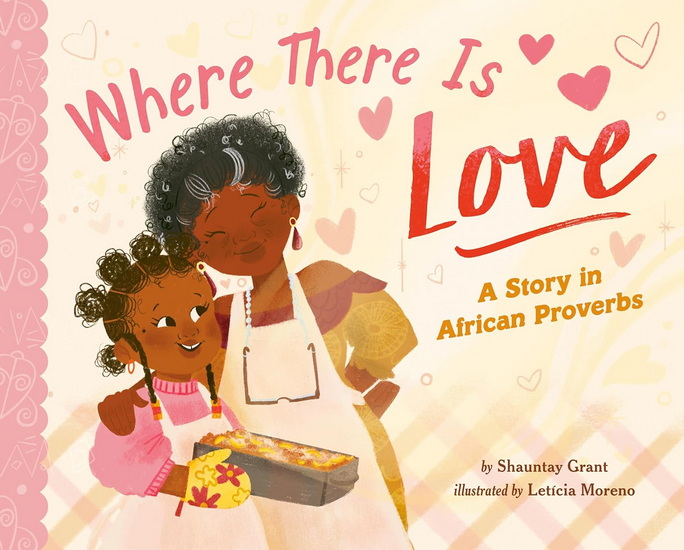 Where There Is Love: A Story in African Proverbs - SHAUNTAY GRANT - LETÍCIA MORENO