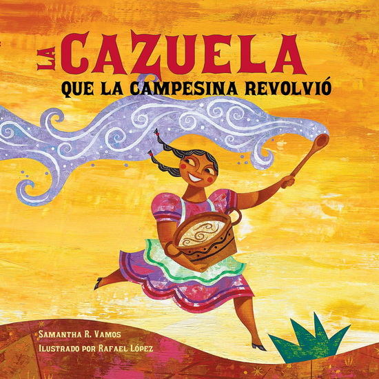La cazuela que la campesina revolvió (Spanish Edition) - SAMANTHA R VAMOS - RAFAEL LOPEZ