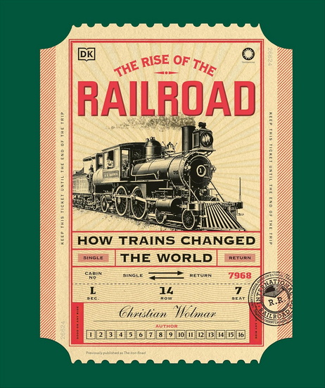 The Rise of the Railroad: How Trains Changed the World - CHRISTIAN WOLMAR