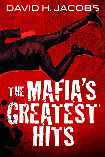 The Mafia&#39;s Greatest Hits - DAVID H JACOBS