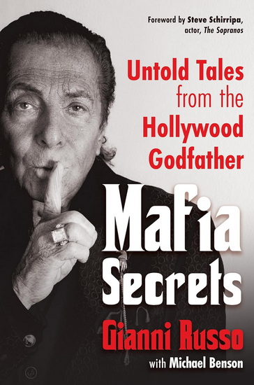 Mafia Secrets: Untold Tales from the Hollywood Godfather - GIANNI RUSSO - MICHAEL BENSON