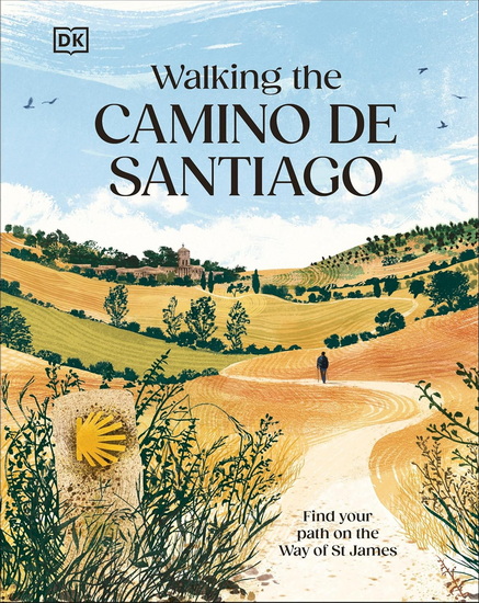 Walking the Camino de Santiago: Find your path on the Way of St James - COLLECTIF