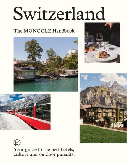 Switzerland: The Monocle Handbook - MONOCLE & AL