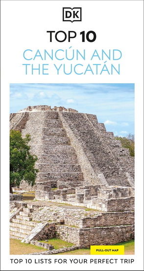 DK Top 10 Cancún and the Yucatán - COLLECTIF