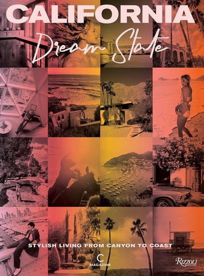 California: Dream State: Stylish Living from Canyon to Coast - COLLECTIF