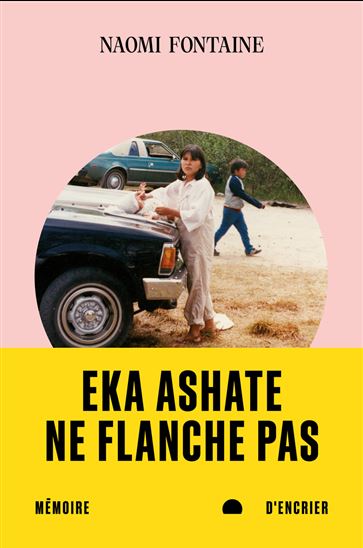 Eka Ashate : Ne flanche pas - NAOMI FONTAINE