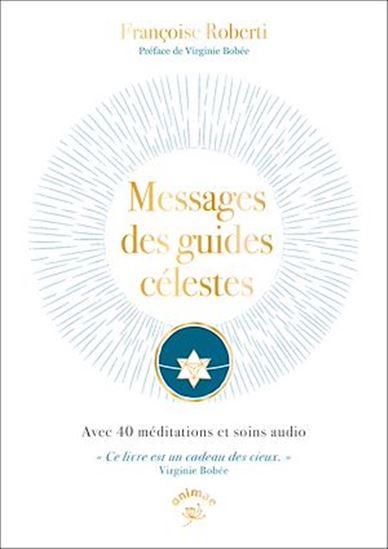 Messages et soins des peuples célestesn : 40 méditations et soins audio canalisés - FRANÇOISE ROBERTI