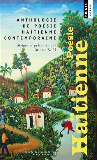 Anthologie de poésie haïtienne contemporaine : 73 poètes N. éd. - JAMES NOËL