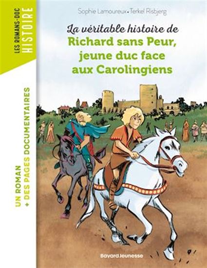 La Véritable histoire de Richard sans peur, jeune duc face aux Carolingiens - SOPHIE LAMOUREUX - TERKEL RISBJERG