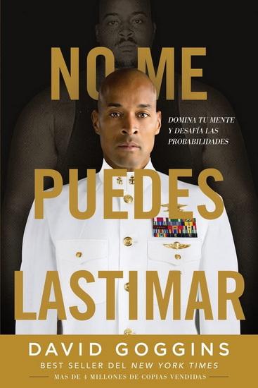 No me puedes lastimar: Domina tu mente y desafía las probabilidades - DAVID GOGGINS