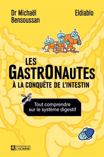 Les Gastronautes : à la découverte de l&#39;intestin - MICHAËL BENSOUSSAN - ELDIABLO
