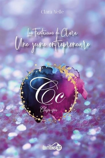 Les Fantasies de Clara, une jeune entrepreneure - CLARA YELLE