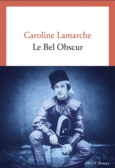 Le Bel Obscur - CAROLINE LAMARCHE