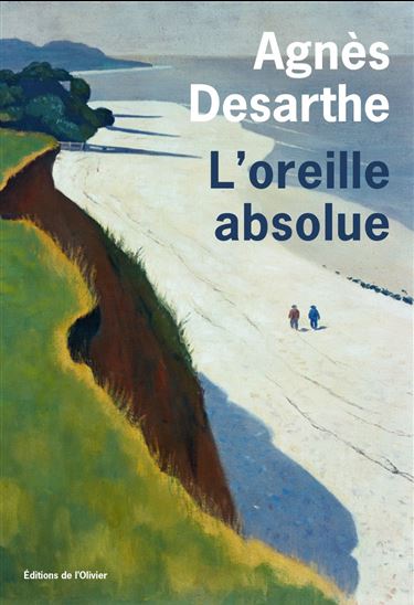L&#39;Oreille absolue - AGNÈS DESARTHE