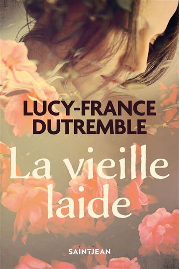 La Vieille laide T.01-02 N. éd. - LUCY-FRANCE DUTREMBLE