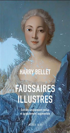 Faussaires illustres N. éd. - HARRY BELLET