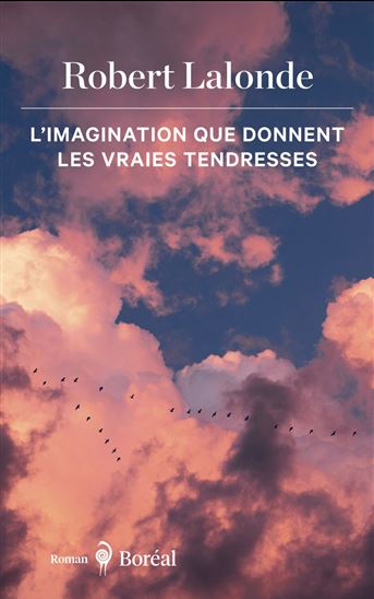 L&#39;Imagination que donnent les vraies tendresses - ROBERT LALONDE