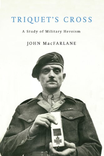Triquet&#39;s Cross: A Study of Military Heroism - JOHN MACFARLANE