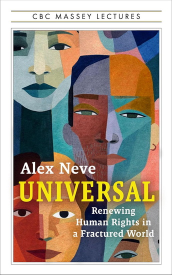 Universal: Renewing Human Rights in a Fractured World - ALEX NEVE