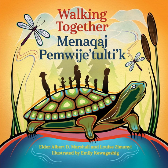 Walking Together / Menaqaj Pemwije'tulti'k - ALBERT D MARSHALL - LOUISE ZIMANYI