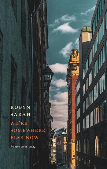 We&#39;re Somewhere Else Now - ROBYN SARAH