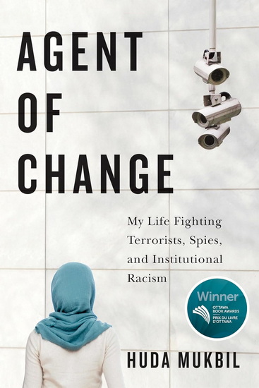 Agent of Change: My Life Fighting Terrorists, Spies, and Institutional Racism - HUDA MUKBIL
