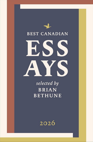 Best Canadian Essays 2026 - BRIAN BETHUNE