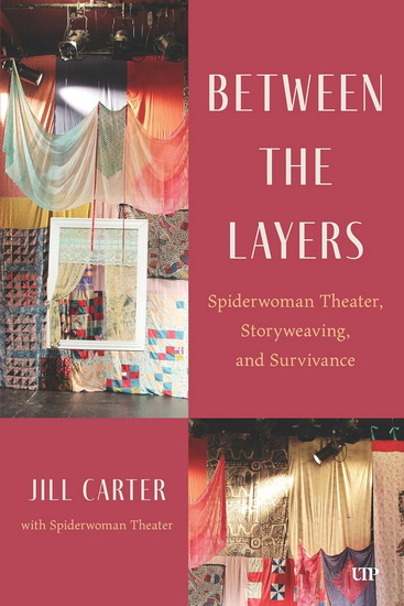 Between the Layers: Spiderwoman Theatre, Storyweaving, and Survivance - JILL CARTER