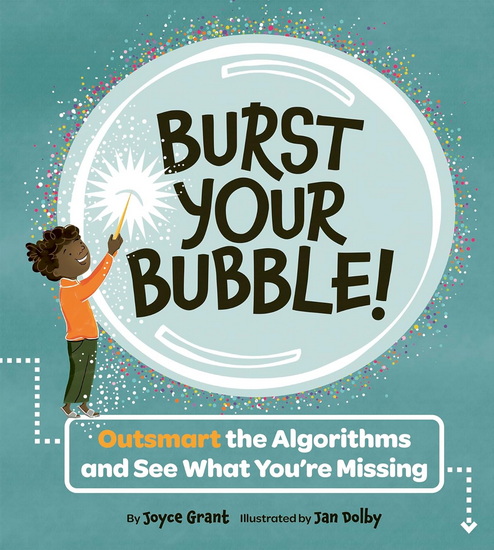 Burst Your Bubble!: Outsmart the Algorithms and See What You’re Missing - JOYCE GRANT - JAN DOLBY