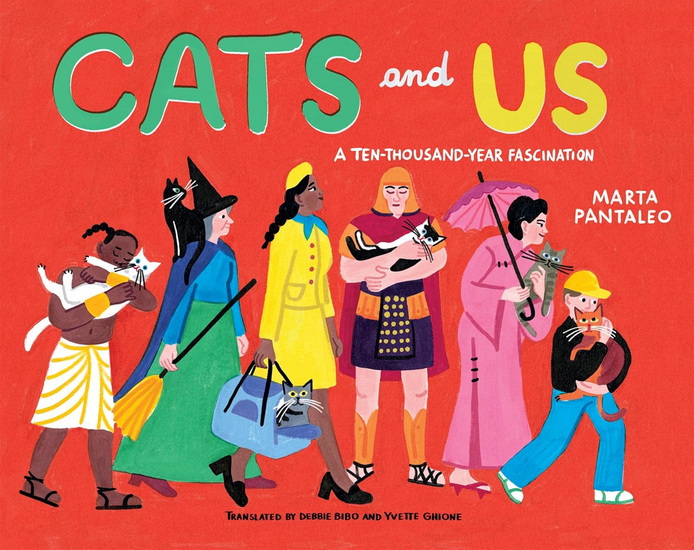 Cats and Us: A Ten-Thousand-Year Fascination - MARTA PANTALEO