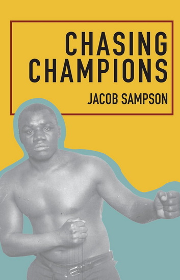 Chasing Champions: The Sam Langford Story - JACOB SAMPSON
