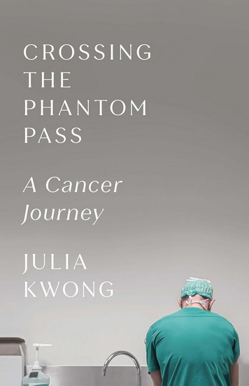 Crossing the Phantom Pass: A Cancer Journey - JULIA KWONG